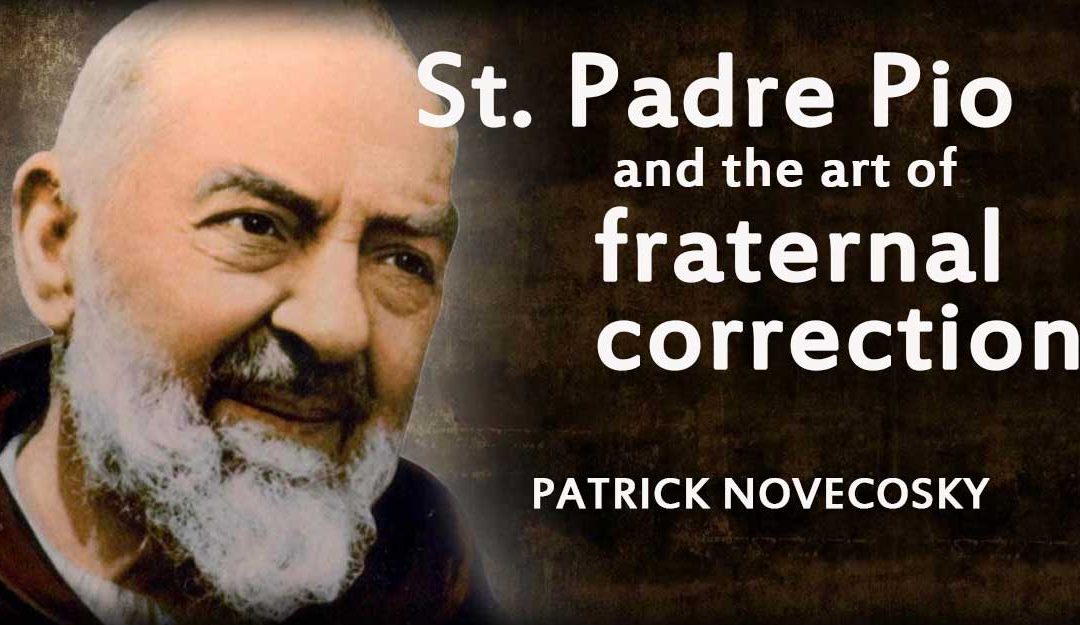 St. Padre Pio and the art of fraternal correction