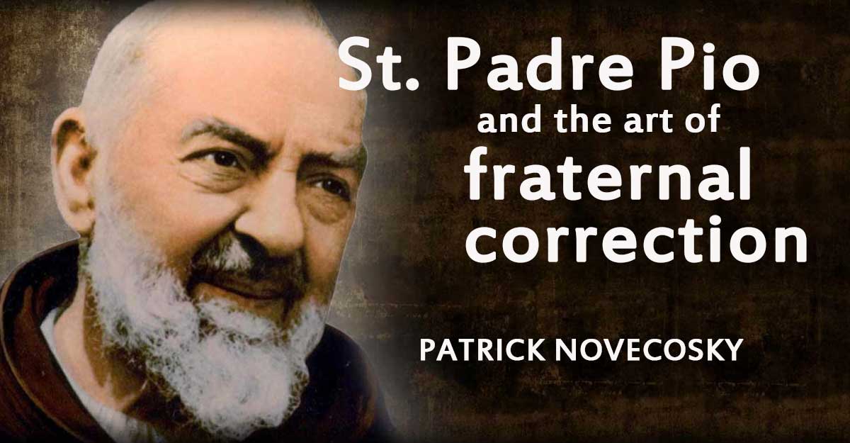 St. Padre Pio and the art of fraternal correction