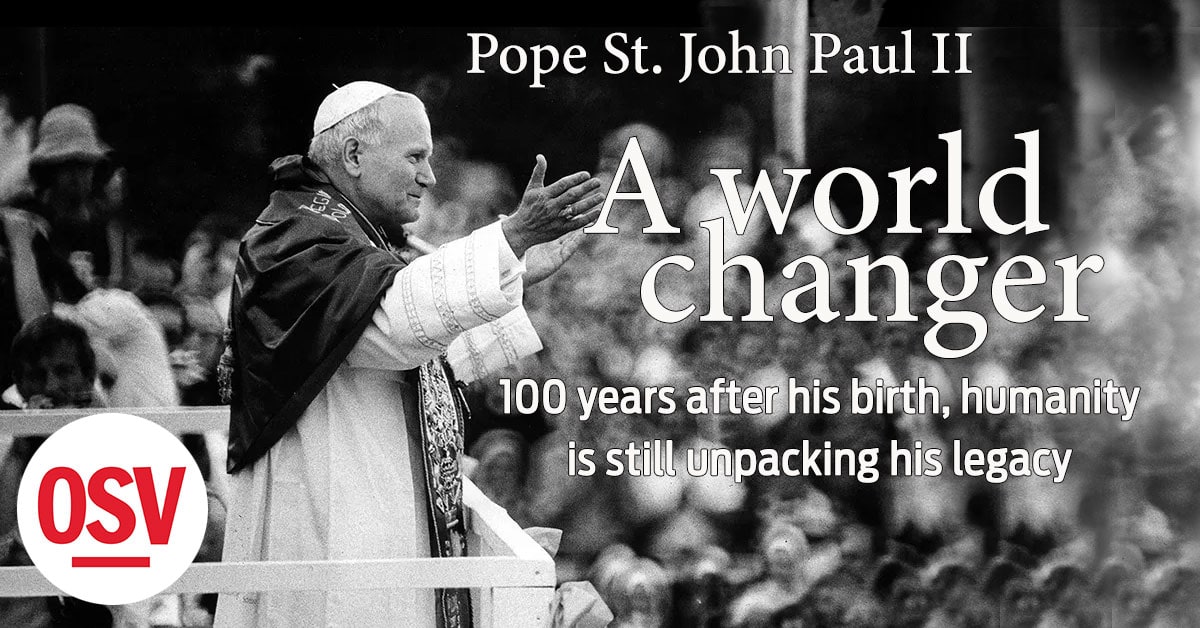 Pope St. John Paul II: A world-changer