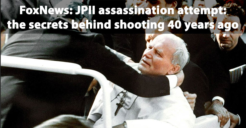 Fox News: Pope John Paul II assassination attempt – the secrets behind shooting 40 years ago