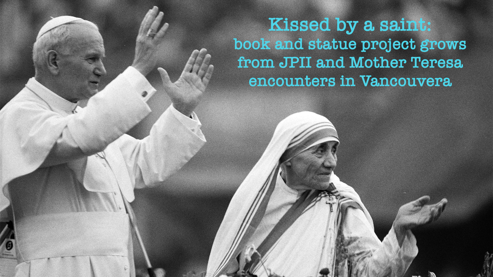 BC Catholic: Kissed by a saint