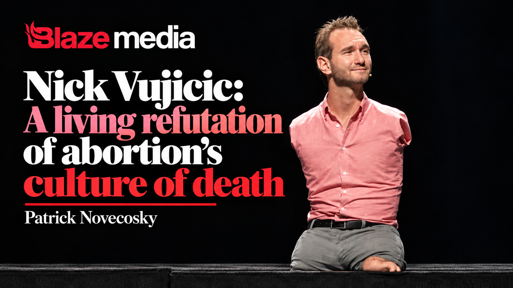 The Blaze: Nick Vujicic: A living refutation of abortion’s culture of death