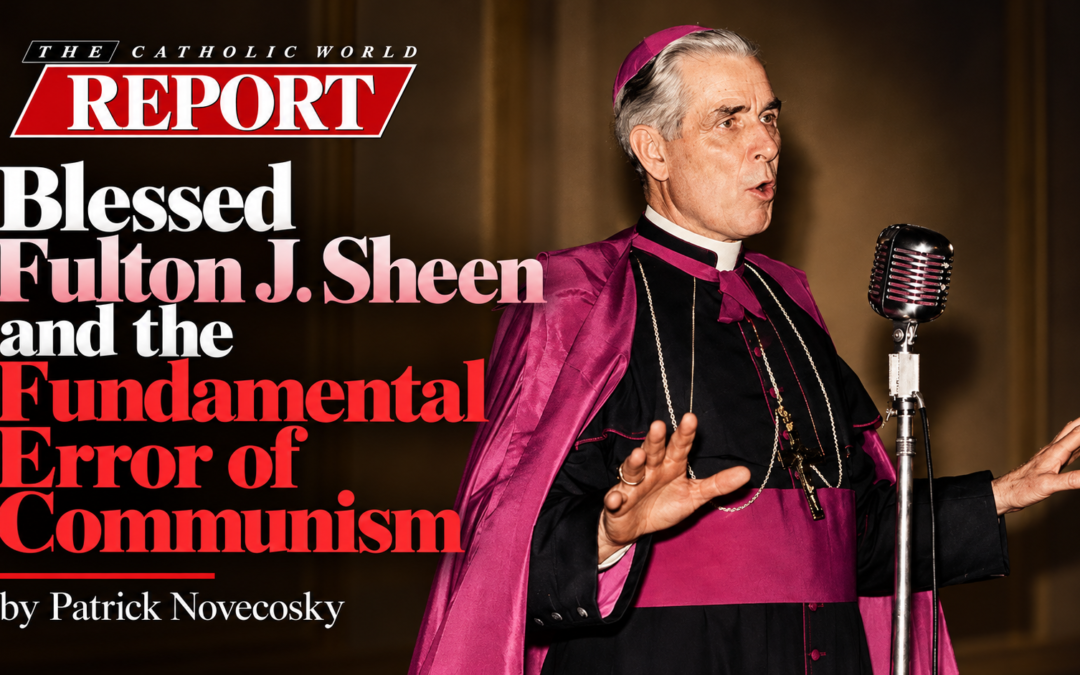 Catholic World Report: Blessed Fulton J. Sheen and the Fundamental Error of Communism