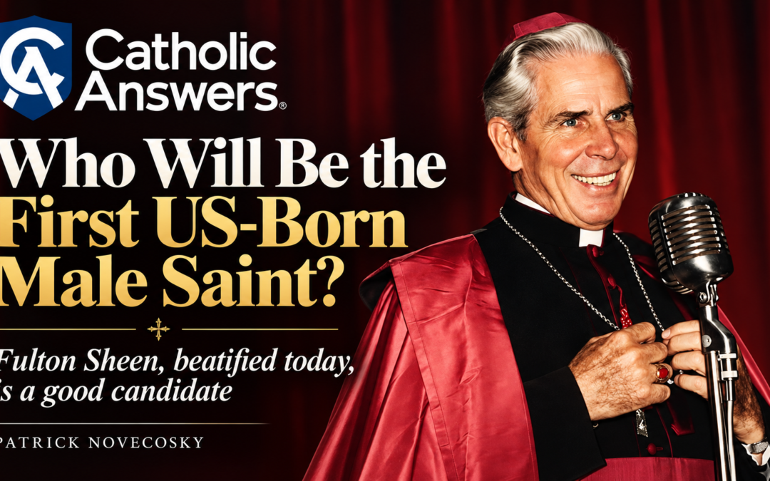 Catholic Answers: Who Will Be the First US-Born Male Saint?